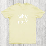 Why Not Chicluma T-Shirt