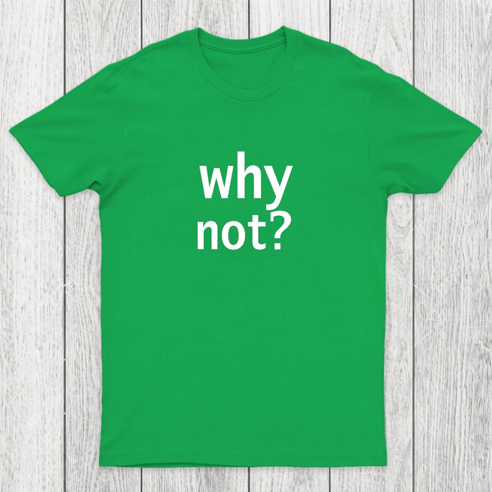 Why Not Chicluma T-Shirt