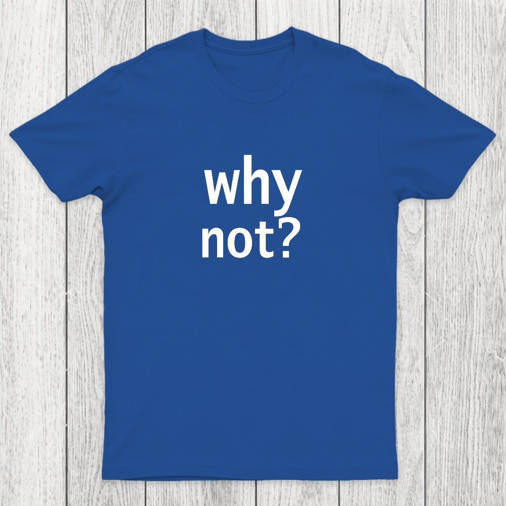 Why Not Chicluma T-Shirt