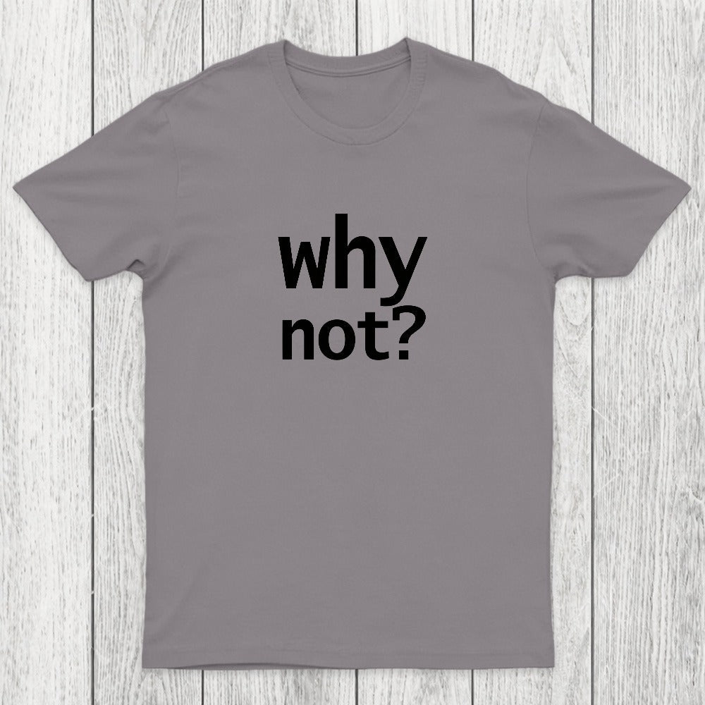 Why Not Chicluma T-Shirt