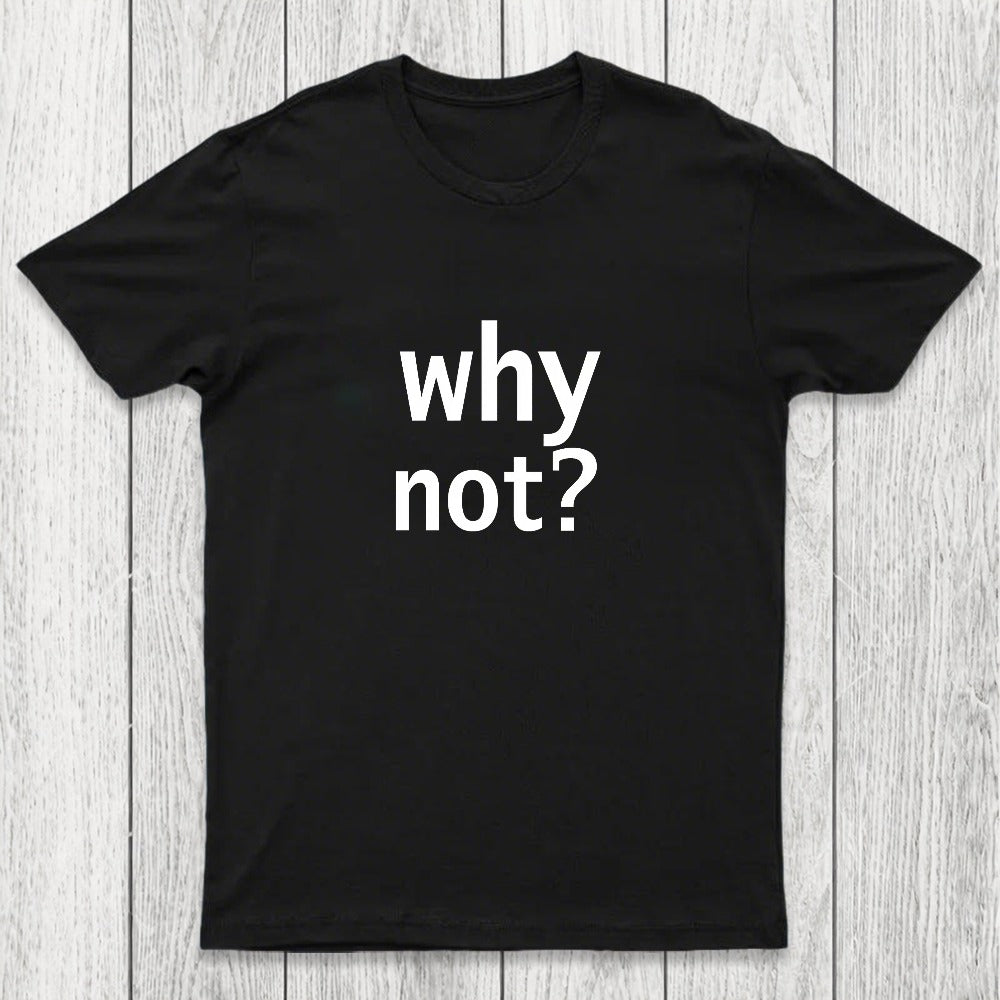 Why Not Chicluma T-Shirt