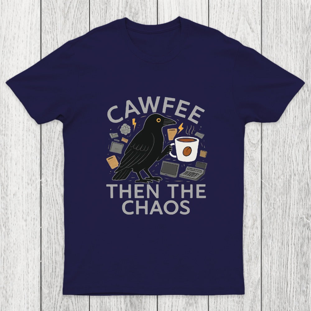 Cawfee Then The Chaos Chicluma T-Shirt