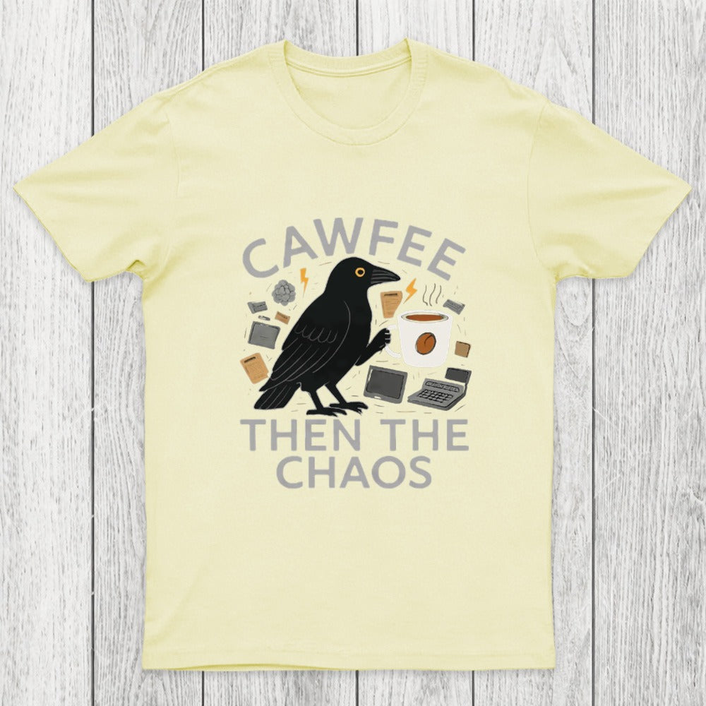 Cawfee Then The Chaos Chicluma T-Shirt