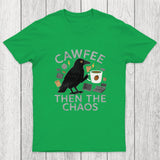 Cawfee Then The Chaos Chicluma T-Shirt