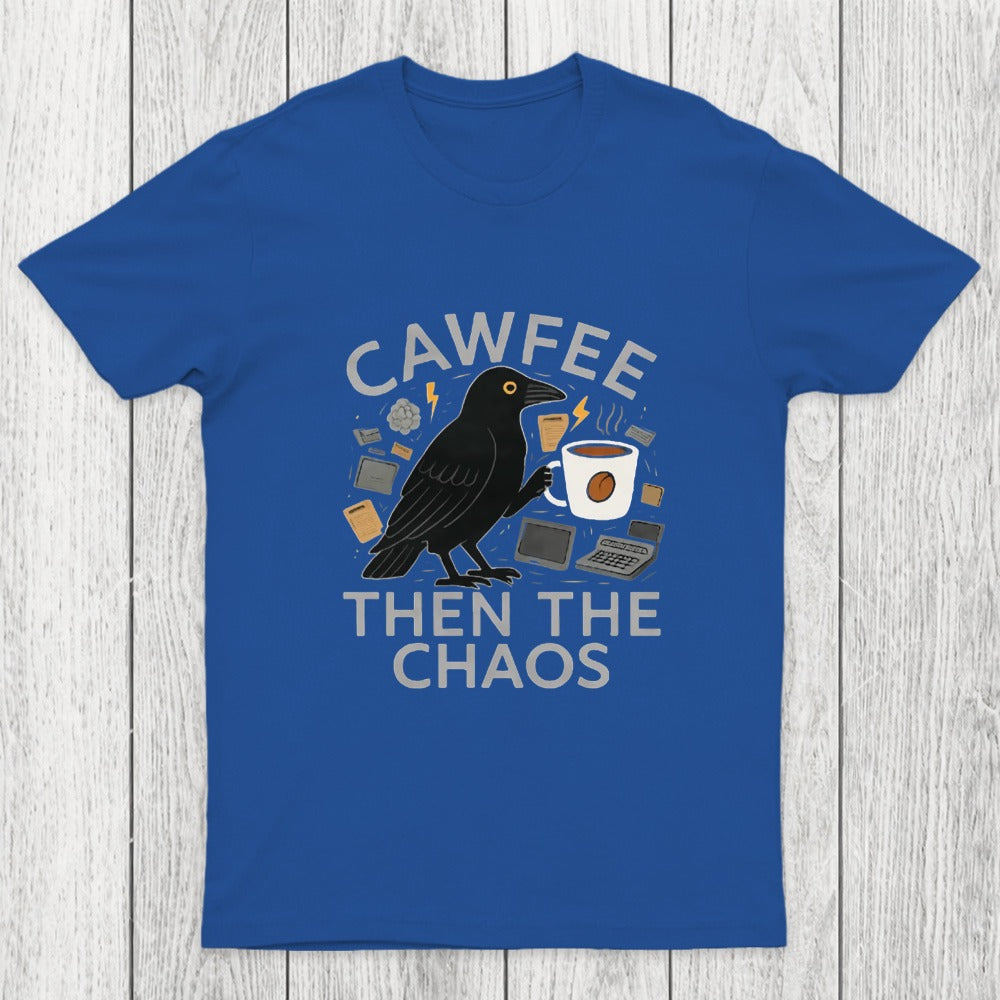 Cawfee Then The Chaos Chicluma T-Shirt
