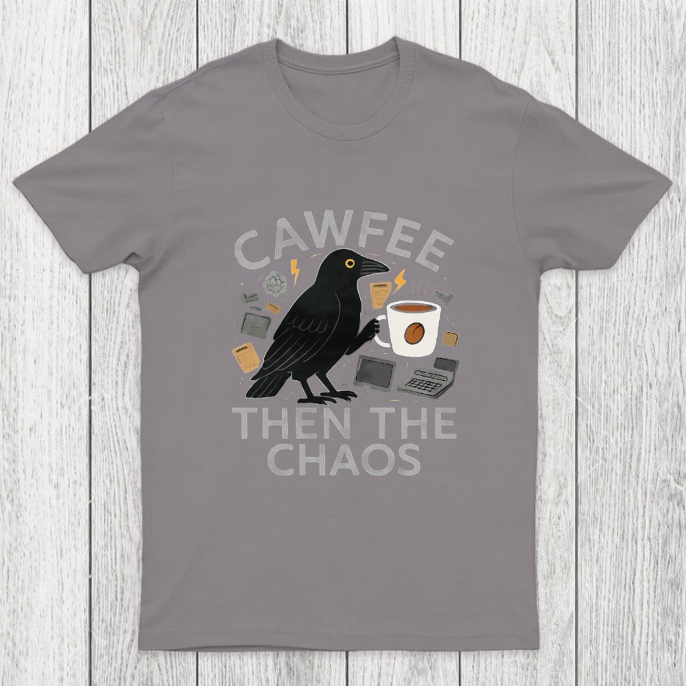 Cawfee Then The Chaos Chicluma T-Shirt