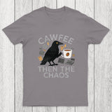 Cawfee Then The Chaos Chicluma T-Shirt