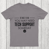 You May Need Tech Support Someday Chicluma T-Shirt
