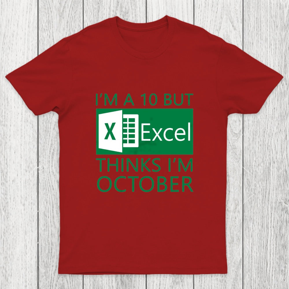 I'm a 10 but Excel thinks I'm October Chicluma T-Shirt