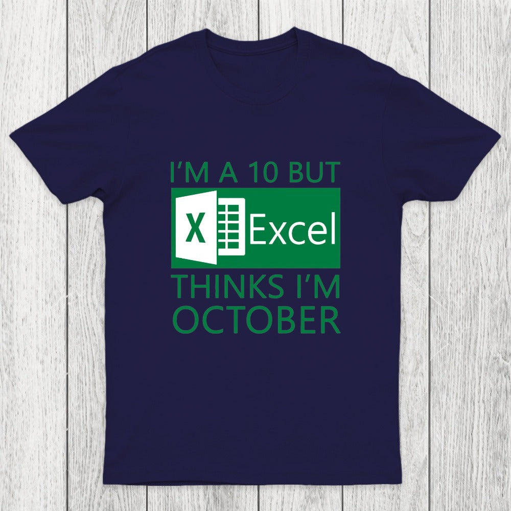 I'm a 10 but Excel thinks I'm October Chicluma T-Shirt