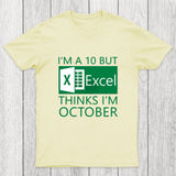 I'm a 10 but Excel thinks I'm October Chicluma T-Shirt