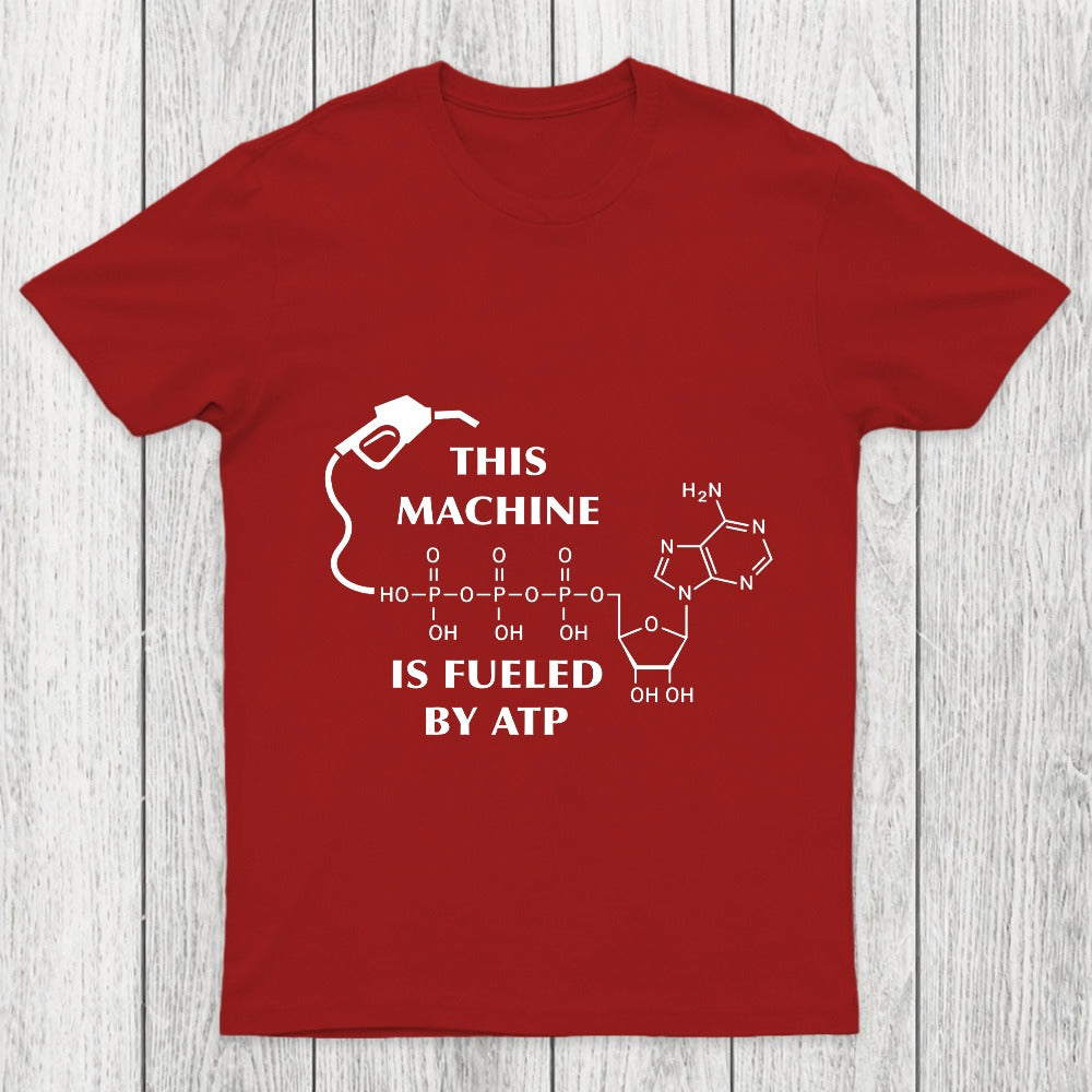 This Machine Is Fueled By ATP Chicluma T-Shirt