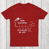 This Machine Is Fueled By ATP Chicluma T-Shirt