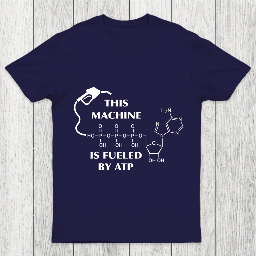 This Machine Is Fueled By ATP Chicluma T-Shirt