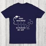 This Machine Is Fueled By ATP Chicluma T-Shirt