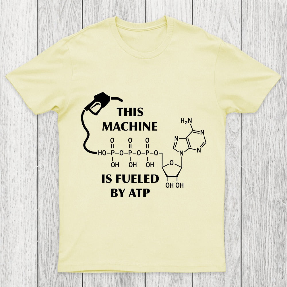 This Machine Is Fueled By ATP Chicluma T-Shirt
