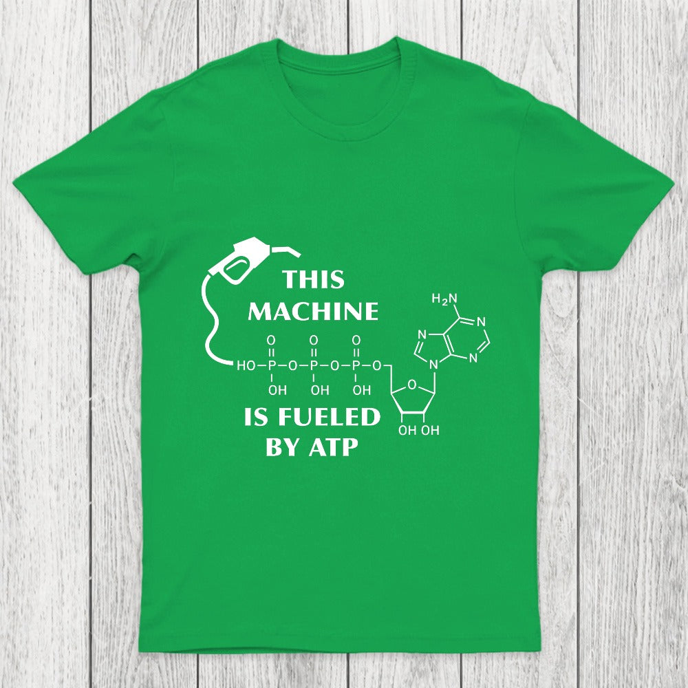This Machine Is Fueled By ATP Chicluma T-Shirt