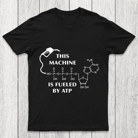This Machine Is Fueled By ATP Chicluma T-Shirt