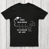 This Machine Is Fueled By ATP Chicluma T-Shirt