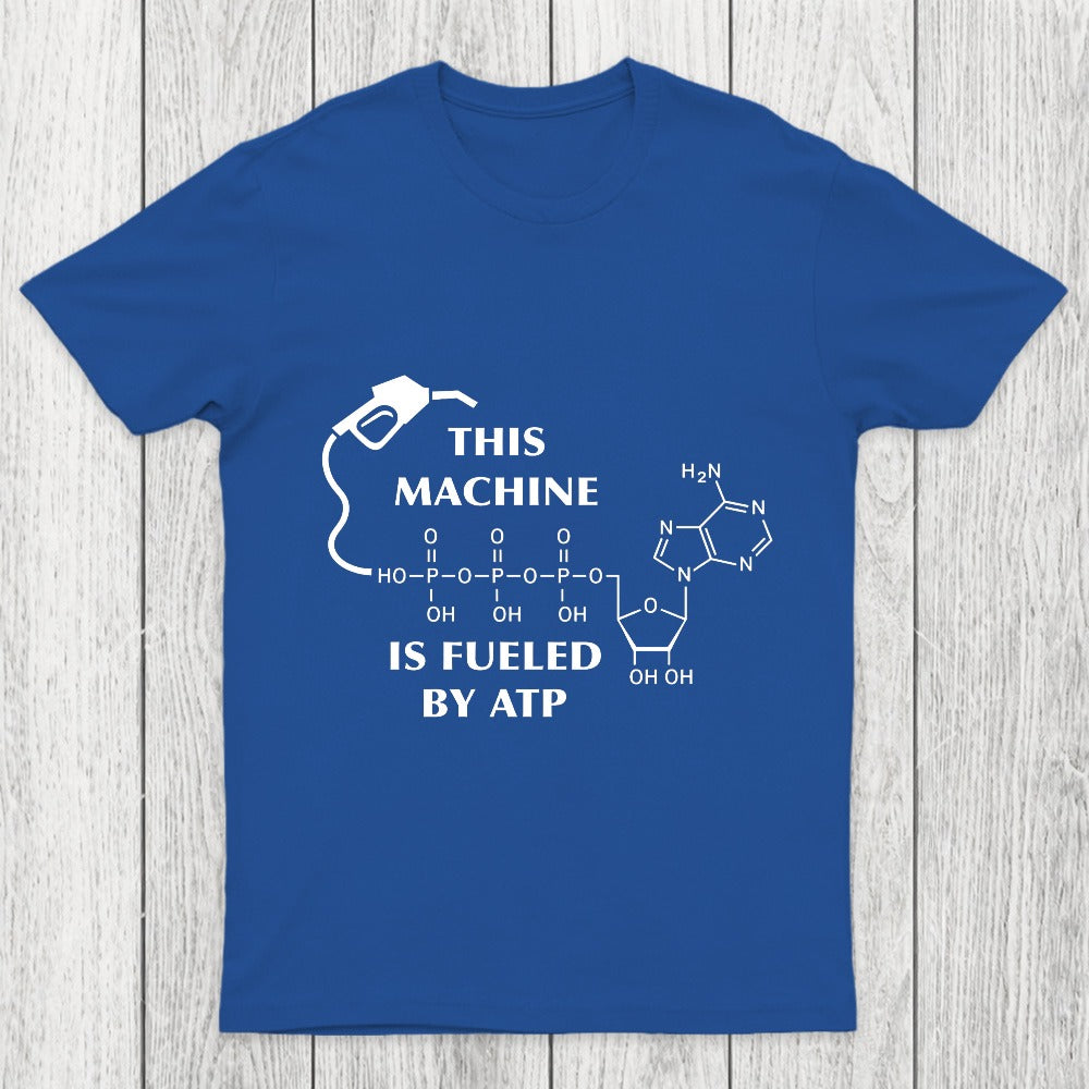 This Machine Is Fueled By ATP Chicluma T-Shirt