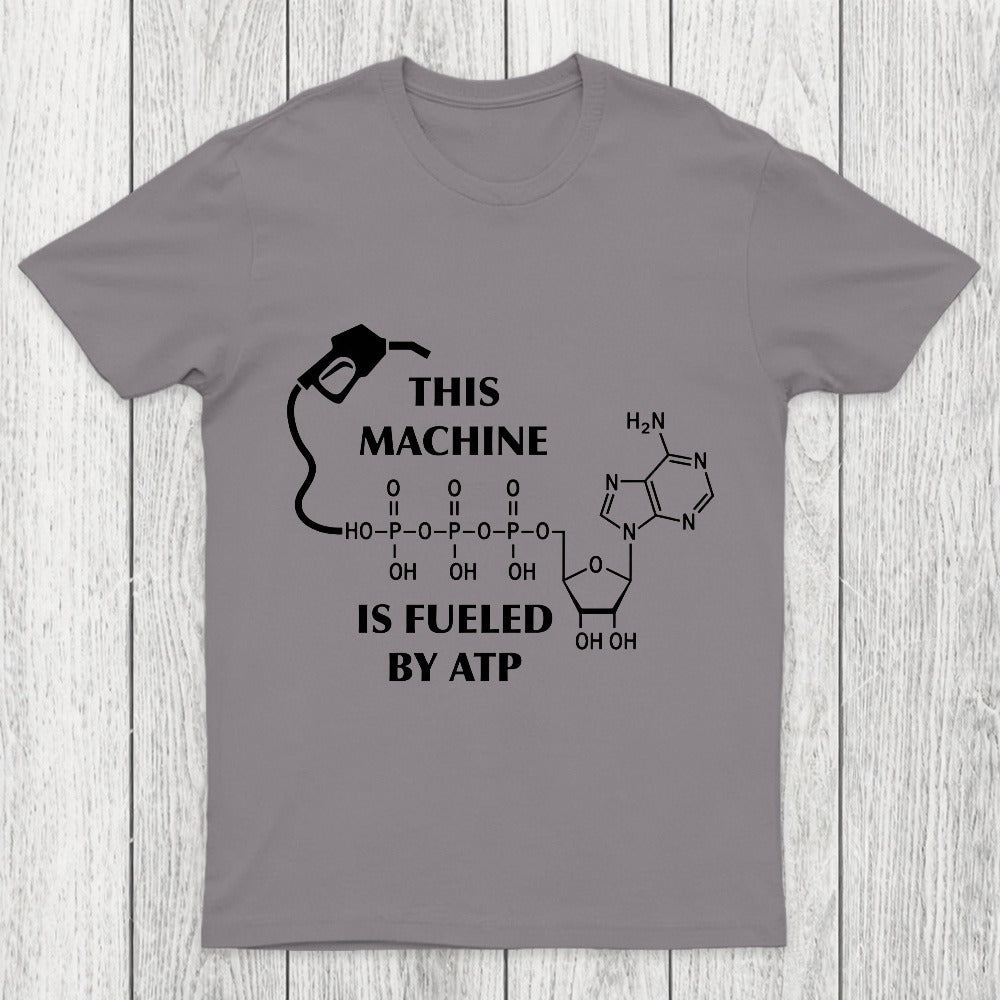 This Machine Is Fueled By ATP Chicluma T-Shirt