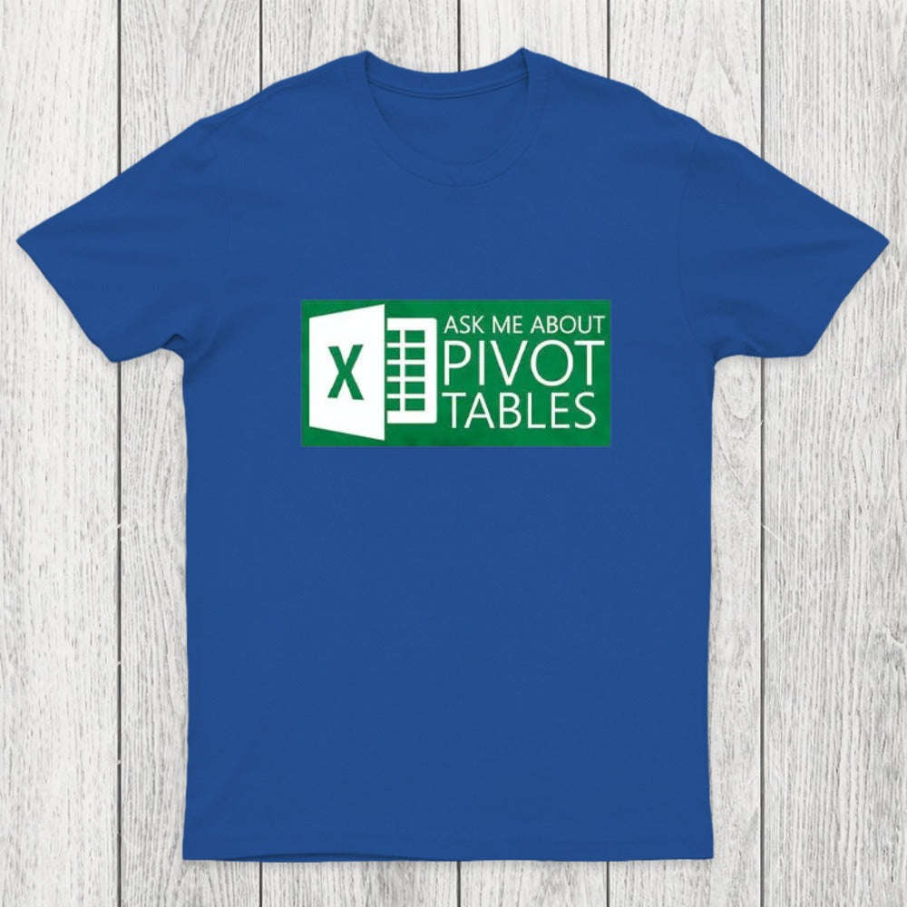 Excel Ask Me About Pivot Tables Chicluma T-Shirt