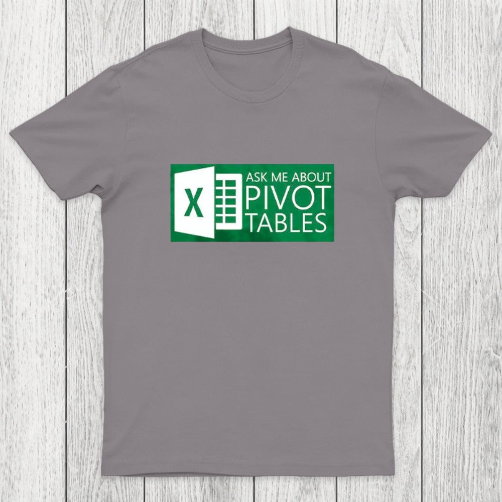 Excel Ask Me About Pivot Tables Chicluma T-Shirt