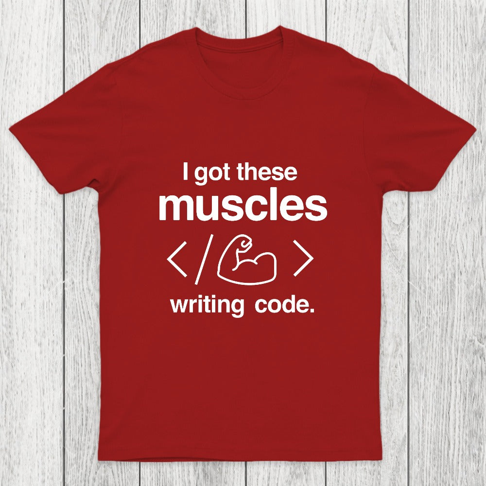 I Got These Muscles Writing Code Coding Chicluma T-Shirt