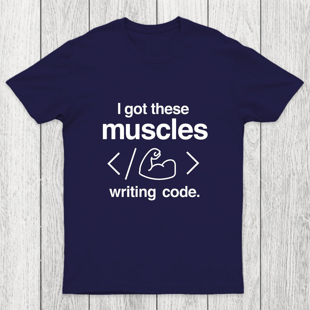 I Got These Muscles Writing Code Coding Chicluma T-Shirt