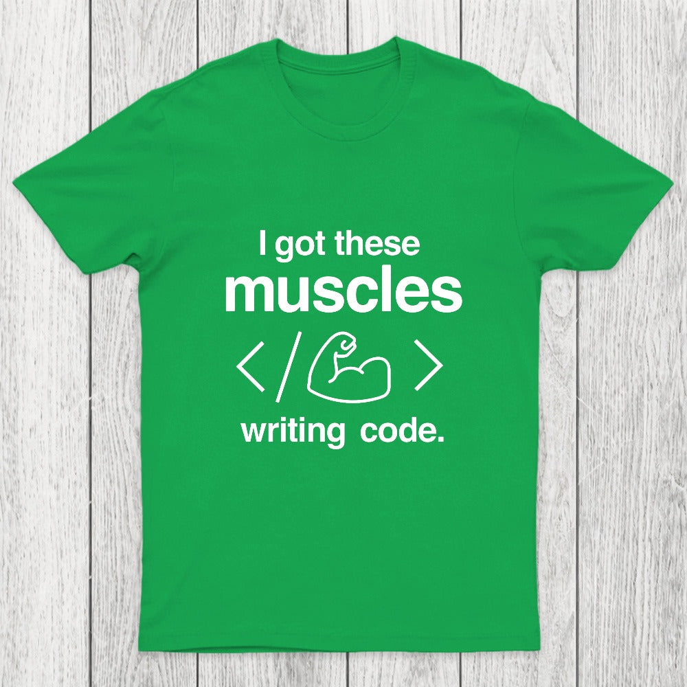 I Got These Muscles Writing Code Coding Chicluma T-Shirt
