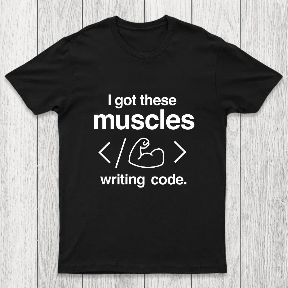 I Got These Muscles Writing Code Coding Chicluma T-Shirt