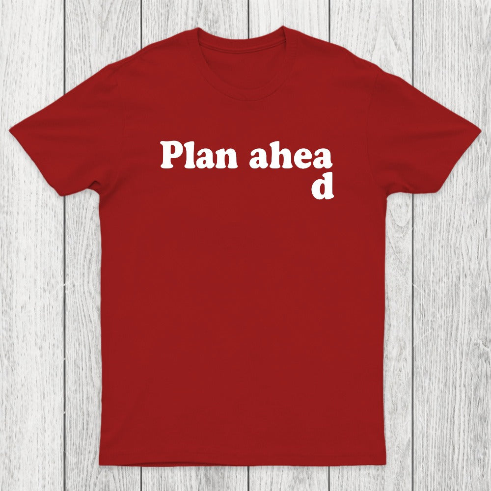 Always Plan Ahead Chicluma T-Shirt