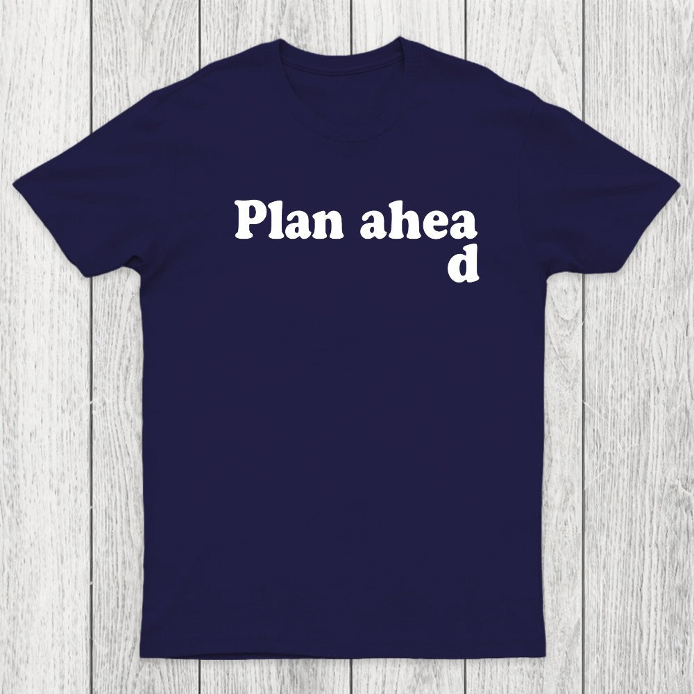 Always Plan Ahead Chicluma T-Shirt