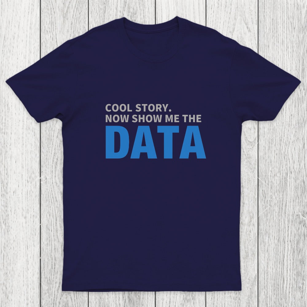 Cool Story. Now Show Me The Data Chicluma T-Shirt