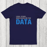 Cool Story. Now Show Me The Data Chicluma T-Shirt