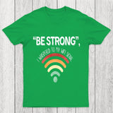 Be Strong I Whispered To My Wifi Signal Chicluma T-Shirt