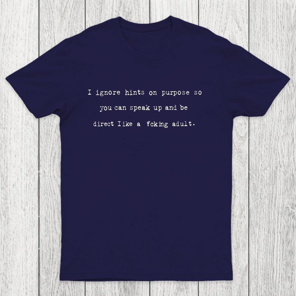 I Ignore Hints On Purpose Chicluma T-Shirt