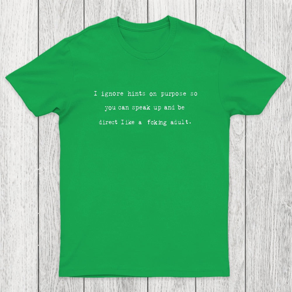 I Ignore Hints On Purpose Chicluma T-Shirt