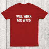Will Work For Weed Chicluma T-Shirt