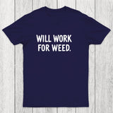 Will Work For Weed Chicluma T-Shirt