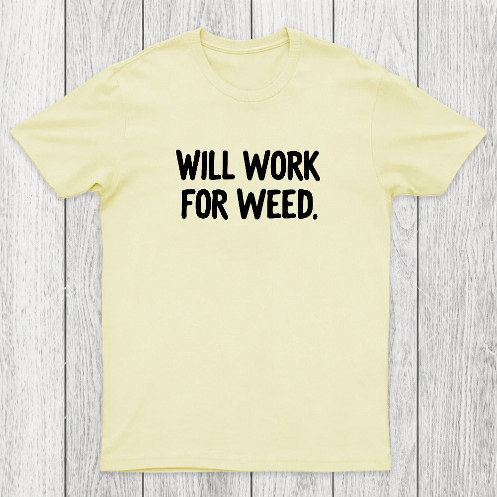 Will Work For Weed Chicluma T-Shirt