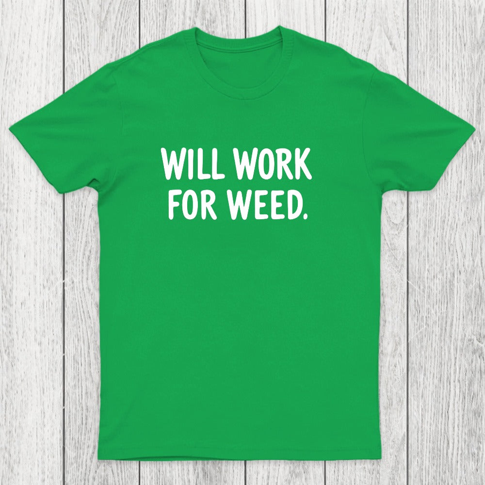 Will Work For Weed Chicluma T-Shirt