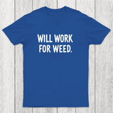 Will Work For Weed Chicluma T-Shirt