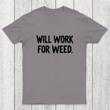 Will Work For Weed Chicluma T-Shirt