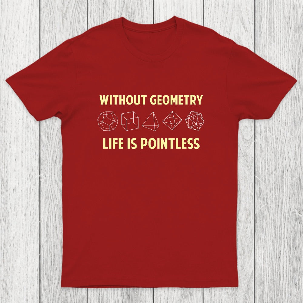 Without Geometry Life Is Pointles Chicluma T-Shirt
