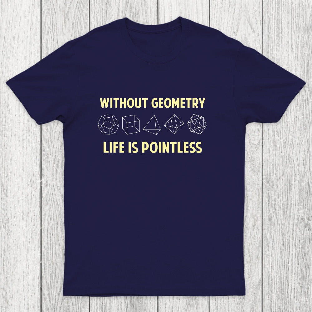 Without Geometry Life Is Pointles Chicluma T-Shirt