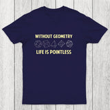 Without Geometry Life Is Pointles Chicluma T-Shirt