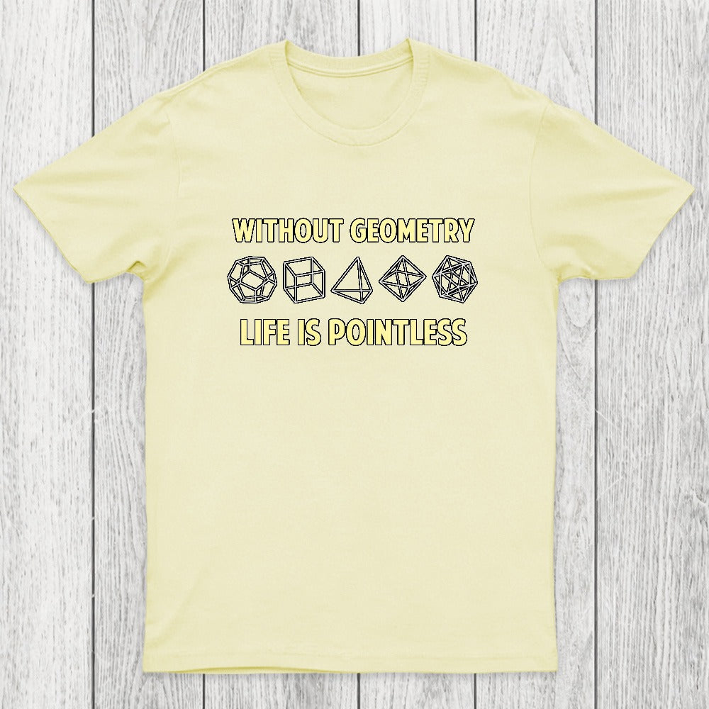 Without Geometry Life Is Pointles Chicluma T-Shirt
