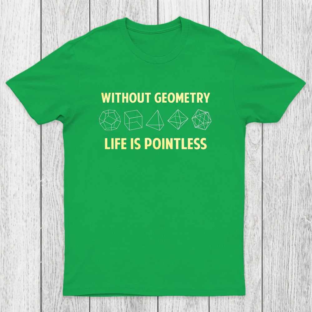 Without Geometry Life Is Pointles Chicluma T-Shirt