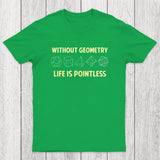 Without Geometry Life Is Pointles Chicluma T-Shirt